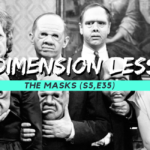 5TH DIMENSION LESSONS: THE MASKS (S5E25)