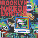[NEWS] BROOKLYN HORROR FILM FESTIVAL ANNOUNCES FULL PROGRAM… AND ITS F*CKIN’ GOOD